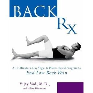 Back RX: A 15-Minute-a-Day Yoga- and Pilates-Based Program to End Low Back P...